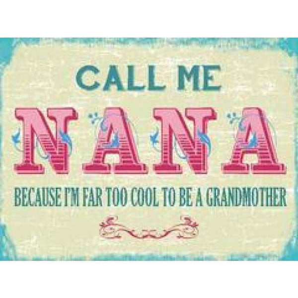 Metal Sign Mini Call Me Nana By The Original Metal Sign Company - Metal Sign