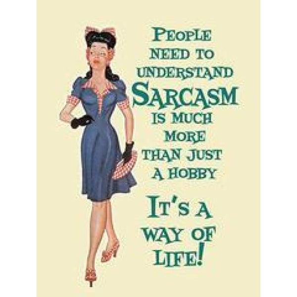 Metal Sign Mini Sarcasm - Its A Way Of Life! By The Original Metal Sign Company - Metal Sign